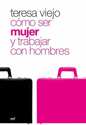 Cómo ser mujer y trabajar con hombres | 9788427033931 | Teresa Viejo