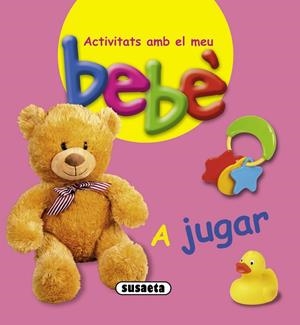 Activitats amb el meu bebé - A jugar | 9788467724080 | Susaeta, Equip