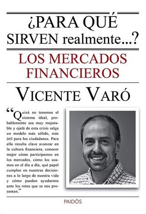 ¿Para qué sirven realmente los mercados financiero | 9788449328787 | Vicente Varó