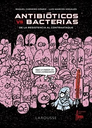 Antibióticos vs. bacterias | 9788418473388 | Carnero Gómez, Raquel/Marcos Nogales, Luis