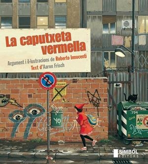 La Caputxeta vermella | 9788415315131 | Roberto Innocenti - Aaron Frisch