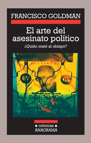 El arte del asesinato político | 9788433925831 | Francisco Goldman