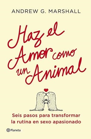 Haz el amor como un animal | 9788408112051 | Andrew G. Marshall