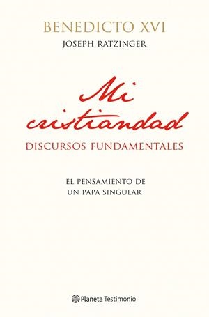 Mi cristiandad. Discursos fundamentales | 9788408111634 | Joseph Ratzinger - Benedicto XVI