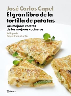 El gran libro de la tortilla de patatas | 9788408094470 | José Carlos Capel