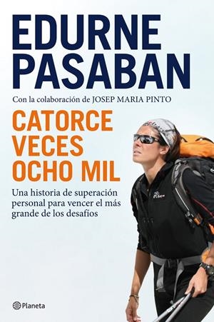 Catorce veces ocho mil | 9788408100669 | Edurne Pasaban - Josep Maria Pinto