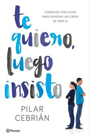 Te quiero, luego insisto | 9788408159728 | Pilar Cebrián
