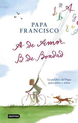 A de amor, B de bondad | 9788408204299 | Papa Francisco