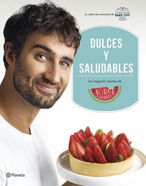Dulces y saludables | 9788408207849 | Saludable, Jorge