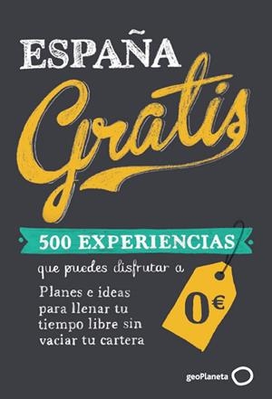 España gratis. 500 experiencias que puedes disfrut | 9788408119876 | Baz Uriarte, Edurne