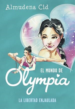 Mundo de Olympia 2. La libertad enjaulada | 9788420487359 | Almudena Cid