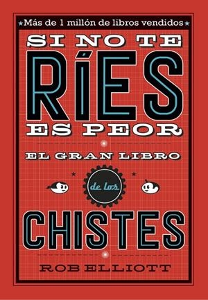 Si no te ríes es peor. El gran libro de chistes | 9788420485072 | Rob Elliot