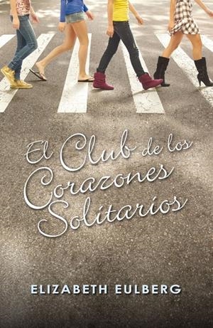 El Club de los corazones solitarios | 9788420405803 | Elizabeth Eulberg