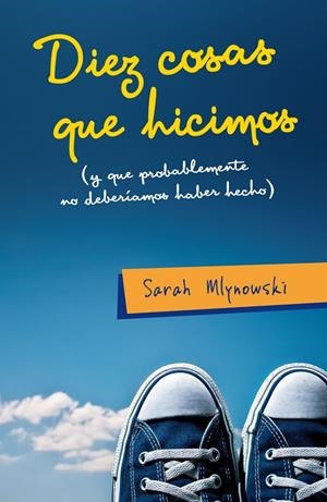 Diez cosas que hicimos (y que probablemente no deb | 9788420410074 | Sarah Mlynowski