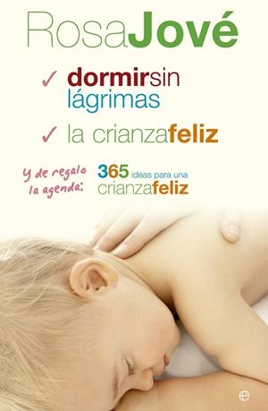 Pack Rosa Jové | 9788490605318 | Dormir sin lágrimas - La crianza Feliz + 365 ideas...