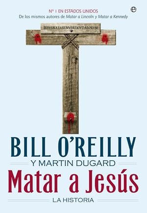Matar a Jesús | 9788490600993 | Bill O'reilly - Martin Dugard