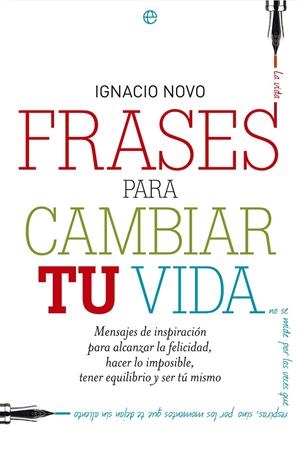 Frases para cambiar tu vida | 9788499709802 | Ignacio Novo