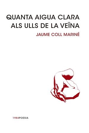 Quanta aigua clara als ulls de la veïna | 9788415835240 | Jaume Coll Mariné