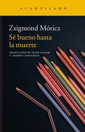 Sé bueno hasta la muerte | 9788416748082 | Zsigmond Móricz