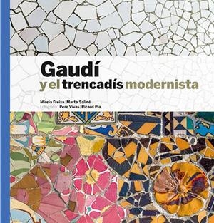 Gaudí y el trencadís modernista | 9788484788386 | Freixa, Mireia/Saliné, Marta/Vivas Ortiz, Pere