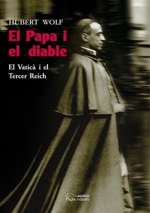 Papa i el diable. El Vaticà i el Tercer Reich, El | 9788497798624 | Hubert Wolf