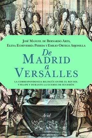 De Madrid a Versalles | 9788434413962 | José Manuel de Bernardo Ares - Elena Echeverrria Pereda - Emilio Ortega Arjonill