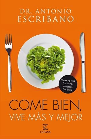 Come bien, vive más y mejor | 9788467046199 | Antonio Escribano