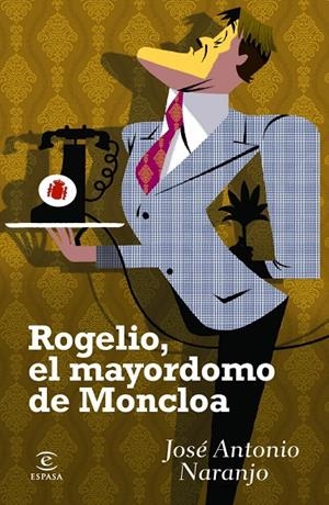 Rogelio, el mayordomo de Moncloa | 9788467024197 | José antonio Naranjo
