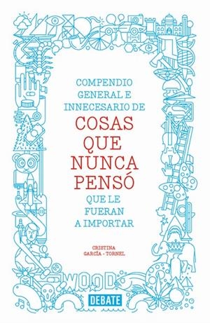 Compendio general e inecesario de cosas que nunca | 9788499923512 | Cristina García-Tornel