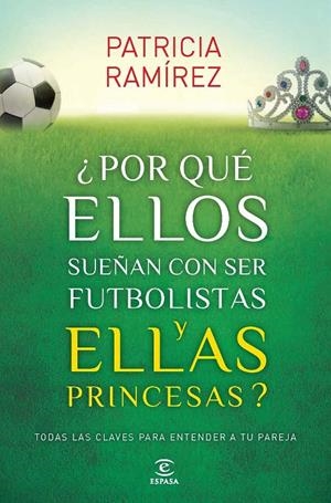 ¿Por qué ellos sueñan con ser futbolistas y ellas princesas? | 9788467040456 | Patricia Ramírez