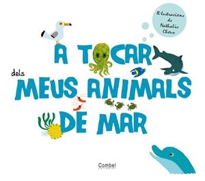 A tocar dels meus animals de mar | 9788498256796 | Nathalie Choux