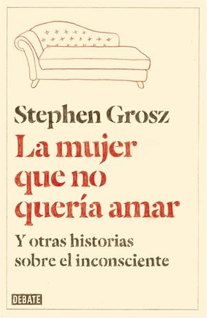 La mujer que no quería amar | 9788499923611 | Stephen Grosz