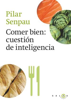 Comer bien: cuestión de inteligencia | 9788415193296 | Pilar Senpau