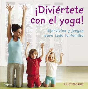 ¡Diviértete con el yoga! | 9788425344183 | Juliet Pegrum