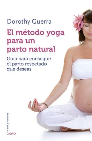 El método yoga para un parto natural | 9788497547499 | Dorothy Guerra