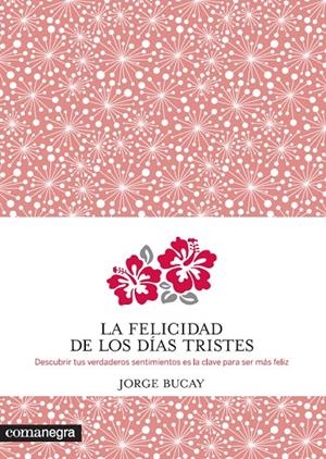La felicidad de los días tristes | 9788415097938 | Jorge Bucay