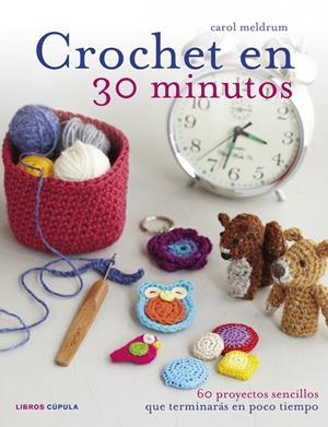 Crochet en 30 minutos | 9788448018399 | Carol Meldrum