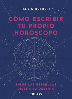 Cómo escribir tu propio horóscopo | 9788441543676 | Struthers, Jane