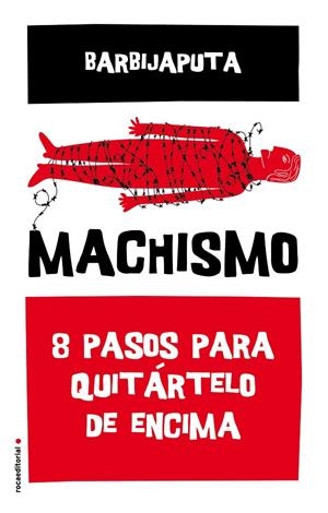 Machismo. 8 pasos para quitártelo de encima | 9788416700493 | Barbijaputa