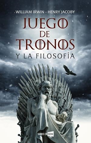 Juego de Tronos y la filosofía | 9788416867929 | William Irwin y Henry Jacoby