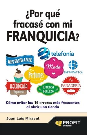 ¿Porqué fracasé con mi franquicia? | 9788492956203 | Juan Luis Miravet