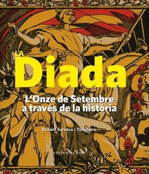 La Diada. L'Onze de setembre a través de la històr | 9788416587605 | Robert Surroca i Tallaferro