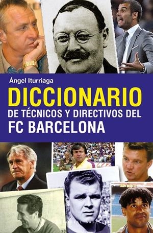 Diccionario de técnicos y directivos del FC Barcel | 9788493916114 | Ángel Iturriaga