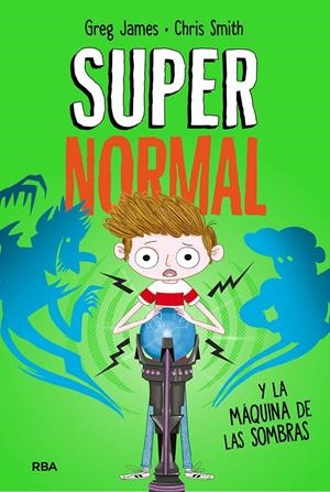 Supernormal y la máquina de la sombras (Supernormal 3) | 9788427216297 | James, Greg/Smith, Chris