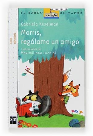 Morris, regálame un amigo | 9788467540277 | Gabriela Keselman
