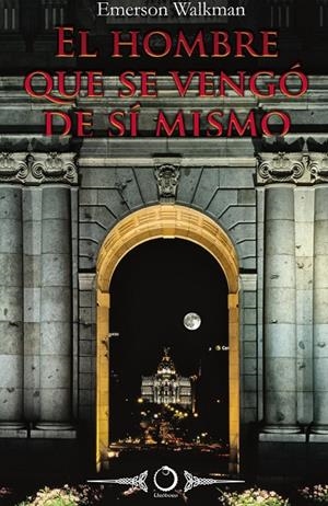El hombre que se vengó de sí mismo | 9788415511182 | Emerson Walkman