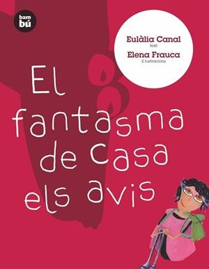 El fantasma de casa els avis | 9788483431009 | Eulàlia Canal / Elena Frauca