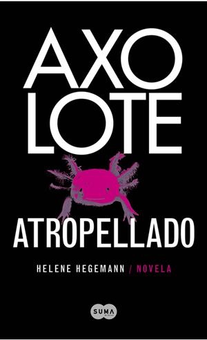 Axolote atropellado | 9788483651995 | Helene Hegemann