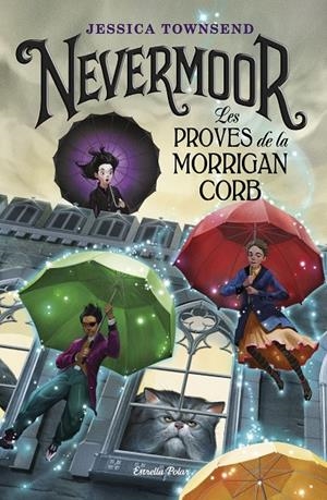 Nevermoor. Les proves de la Morrigan Corb | 9788491375807 | Jessica Townsend