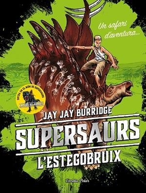 Supersaurs. L'estegobruix. Un safari d'aventura | 9788491375548 | Jay Jay Burridge